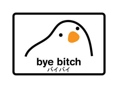 Bye Bitch Bye Bitch