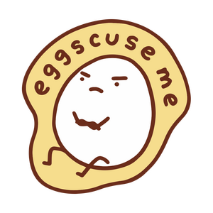 Eggscuse Me Eggscuse Me