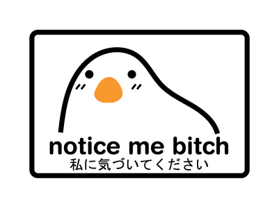 Notice Me Bitch Notice Me Bitch